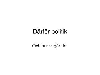 Därför politik