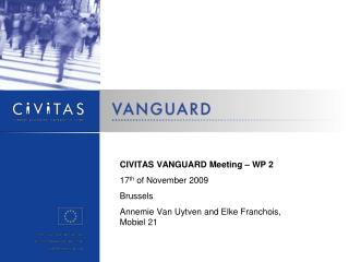 CIVITAS VANGUARD Meeting – WP 2 17 th of November 2009 Brussels