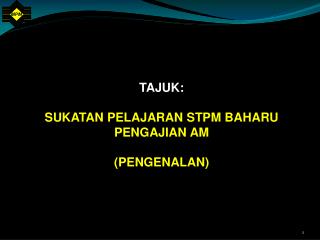 TAJUK: SUKATAN PELAJARAN STPM BAHARU PENGAJIAN AM (PENGENALAN)