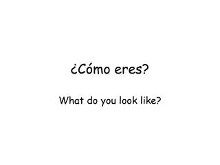 ¿Cómo eres?