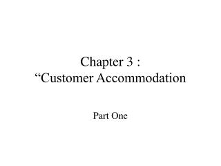 Chapter 3 : “Customer Accommodation