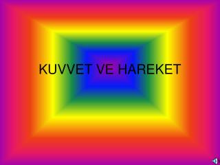 KUVVET VE HAREKET