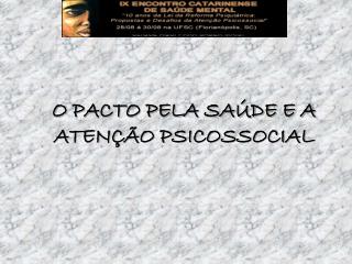 O PACTO PELA SAÚDE E A ATENÇÃO PSICOSSOCIAL