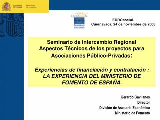 Gerardo Gavilanes Director División de Asesoría Económica Ministerio de Fomento
