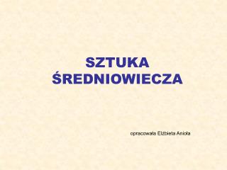 SZTUKA ŚREDNIOWIECZA