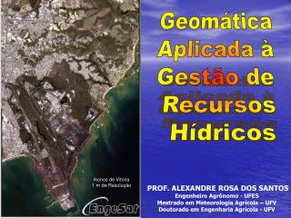 Geomática Aplicada à Gestão de Recursos Hídricos