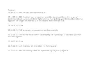 Program: 09.00-09.10: JEBO introducerer dagens program .