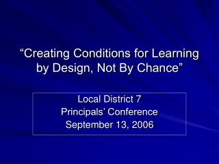 “Creating Conditions for Learning by Design, Not By Chance”