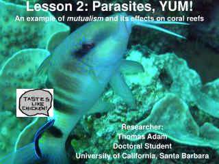 Lesson 2: Parasites, YUM! An example of mutualism and its effects on coral reefs