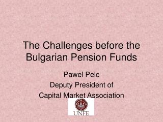 The Challenges before the Bulgarian Pension Funds
