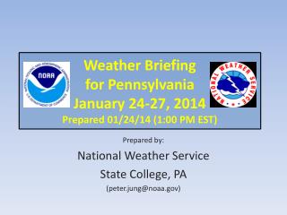 Weather Briefing for Pennsylvania January 24-27, 2014 Prepared 01/24/14 (1:00 PM EST)