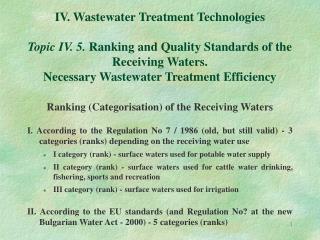 IV. Wastewater Treatment Technologies Topic IV. 5. Ranking and Quality Standards of the Receiving Waters. Necessary Wa