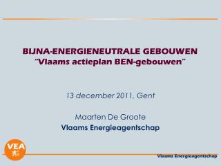 BIJNA-ENERGIENEUTRALE GEBOUWEN “Vlaams actieplan BEN-gebouwen”