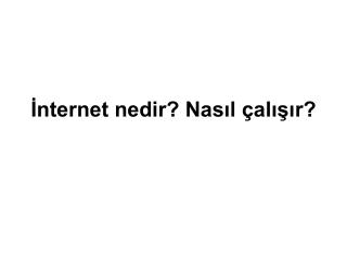 İnternet nedir? Nasıl çalışır?