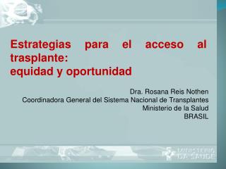 Dra. Rosana Reis Nothen Coordinadora General del Sistema Nacional de Transplantes