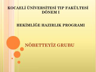 KOCAELİ ÜNİVERSİTESİ TIP FAKÜLTESİ DÖNEM I HEKİMLİĞE HAZIRLIK PROGRAMI