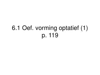 6.1 Oef. vorming optatief (1) p. 119