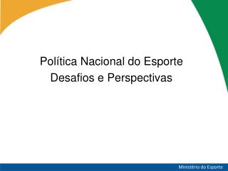 Política Nacional do Esporte Desafios e Perspectivas