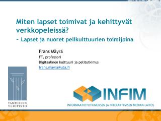 Miten lapset toimivat ja kehittyvät verkkopeleissä? - Lapset ja nuoret pelikulttuurien toimijoina