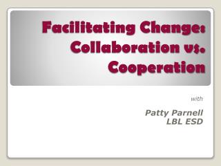 Facilitating Change: Collaboration vs. Cooperation