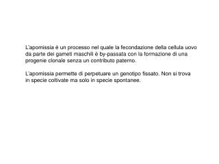 L’apomissia è un processo nel quale la fecondazione della cellula uovo