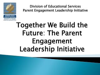 Division of Educational Services Parent Engagement Leadership Initiative