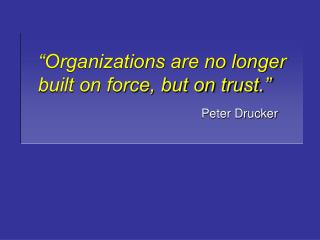 “Organizations are no longer built on force, but on trust.”