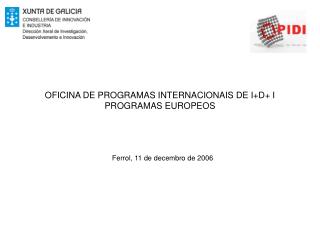 OFICINA DE PROGRAMAS INTERNACIONAIS DE I+D+ I PROGRAMAS EUROPEOS