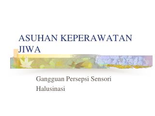 ASUHAN KEPERAWATAN JIWA