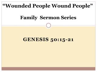 “ Wounded People Wound People” Family Sermon Series