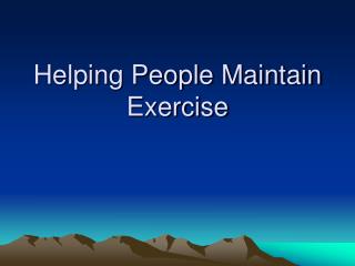Helping People Maintain Exercise