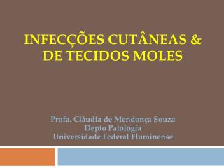 INFECÇÕES CUTÂNEAS &amp; DE TECIDOS MOLES