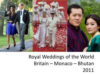 Royal Weddings of the World Britain – Monaco – Bhutan 2011