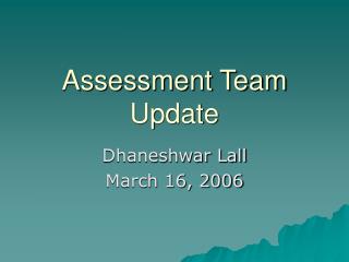 Assessment Team Update