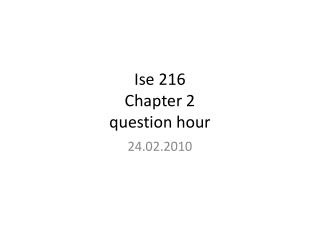 Ise 216 Chapter 2 question hour