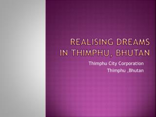 Realising DReAMS in Thimphu, Bhutan