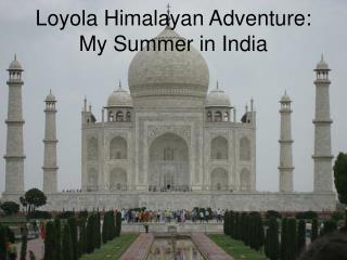 Loyola Himalayan Adventure: My Summer in India