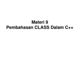 Materi 9 Pembahasan CLASS Dalam C++