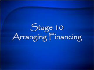 Stage 10 Arranging Financing