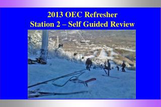 2013 OEC Refresher Station 2 – Self Guided Review