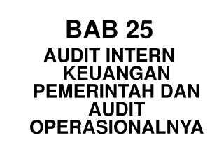 BAB 25 AUDIT INTERN KEUANGAN PEMERINTAH DAN AUDIT OPERASIONALNYA