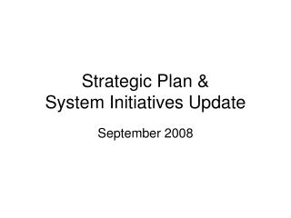 Strategic Plan &amp; System Initiatives Update