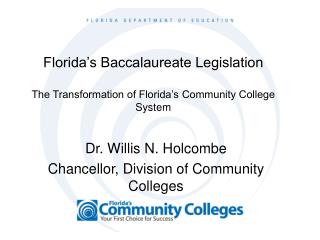 Dr. Willis N. Holcombe Chancellor, Division of Community Colleges