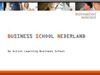 B USINESS S CHOOL N EDERLAND