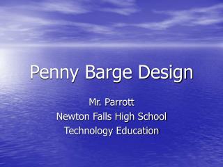 Penny Barge Design