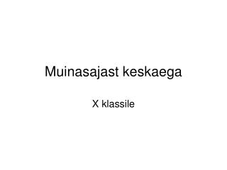 Muinasajast keskaega