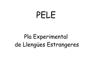 PELE Pla Experimental de Llengües Estrangeres