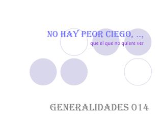 NO HAY PEOR CIEGO, .., que el que no quiere ver