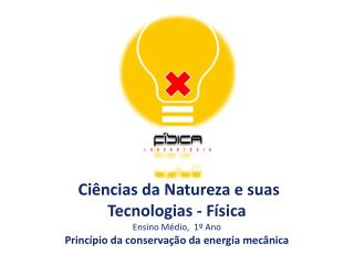 Ciências da Natureza e suas Tecnologias - Física Ensino Médio, 1º Ano