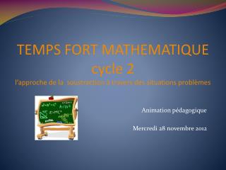 TEMPS FORT MATHEMATIQUE cycle 2 l’approche de la soustraction à travers des situations problèmes